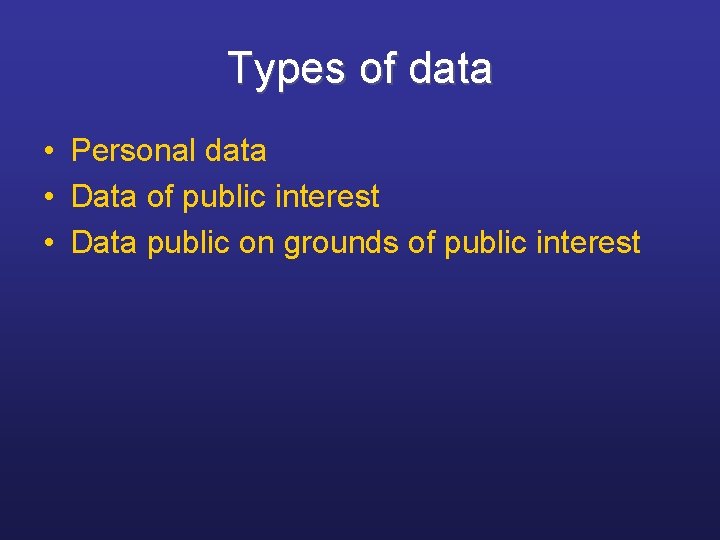 Types of data • Personal data • Data of public interest • Data public