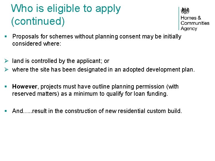 Who is eligible to apply (continued) § Proposals for schemes without planning consent may