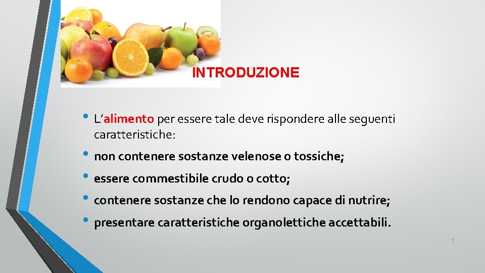 INTRODUZIONE • L’alimento per essere tale deve rispondere alle seguenti caratteristiche: • non contenere