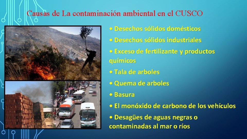 Causas de La contaminación ambiental en el CUSCO • Desechos sólidos domésticos • Desechos