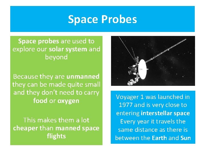 Space Probes Space probes are used to explore our solar system and beyond Because