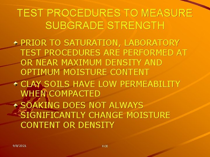 TEST PROCEDURES TO MEASURE SUBGRADE STRENGTH PRIOR TO SATURATION, LABORATORY TEST PROCEDURES ARE PERFORMED