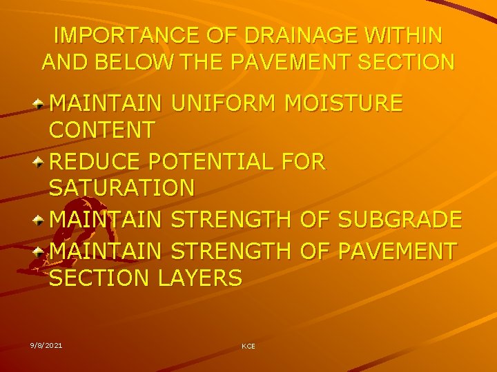 IMPORTANCE OF DRAINAGE WITHIN AND BELOW THE PAVEMENT SECTION MAINTAIN UNIFORM MOISTURE CONTENT REDUCE