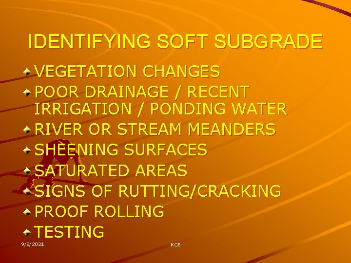 IDENTIFYING SOFT SUBGRADE VEGETATION CHANGES POOR DRAINAGE / RECENT IRRIGATION / PONDING WATER RIVER