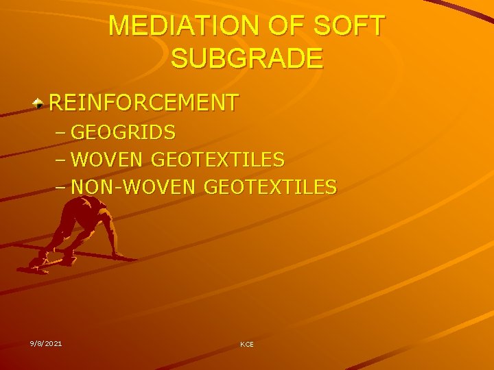 MEDIATION OF SOFT SUBGRADE REINFORCEMENT – GEOGRIDS – WOVEN GEOTEXTILES – NON-WOVEN GEOTEXTILES 9/8/2021