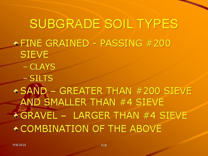 SUBGRADE SOIL TYPES FINE GRAINED - PASSING #200 SIEVE – CLAYS – SILTS SAND