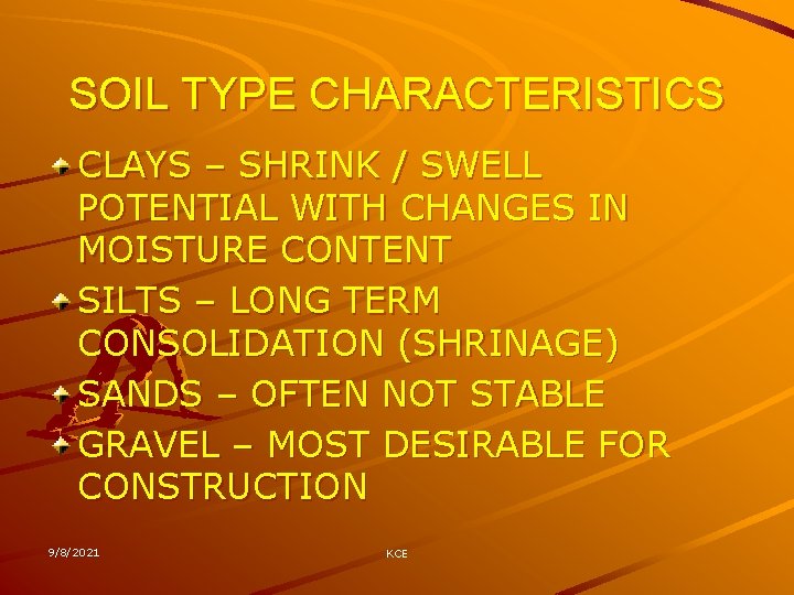 SOIL TYPE CHARACTERISTICS CLAYS – SHRINK / SWELL POTENTIAL WITH CHANGES IN MOISTURE CONTENT