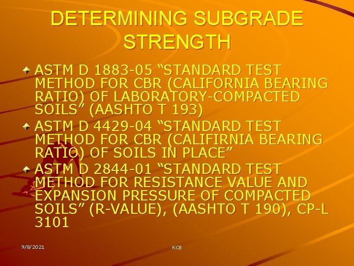 DETERMINING SUBGRADE STRENGTH ASTM D 1883 -05 “STANDARD TEST METHOD FOR CBR (CALIFORNIA BEARING