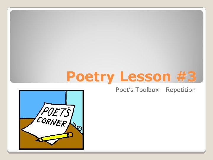 Poetry Lesson #3 Poet’s Toolbox: Repetition 