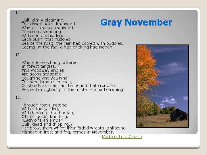 I. Gray November Dull, dimly gleaming, The dawn looks downward Where, flowing townward, The
