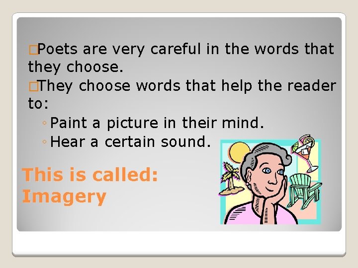 �Poets are very careful in the words that they choose. �They choose words that