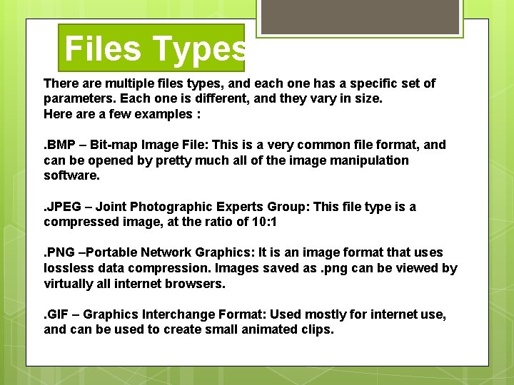 Files Types There are multiple files types, and each one has a specific set