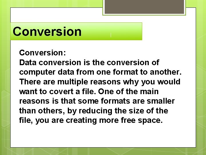 Conversion: Data conversion is the conversion of computer data from one format to another.