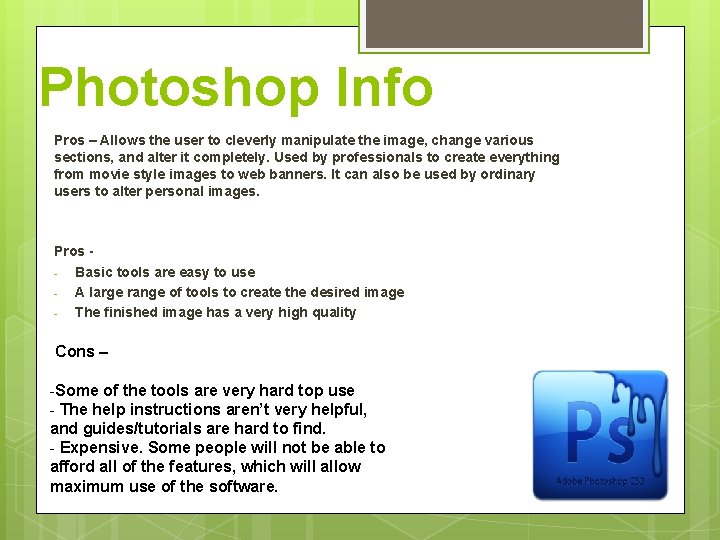 Photoshop Info Pros – Allows the user to cleverly manipulate the image, change various