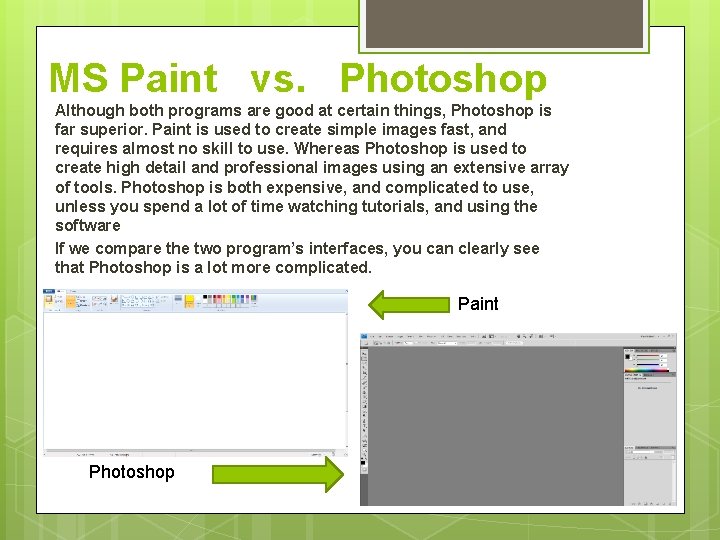 MS Paint vs. Photoshop Although both programs are good at certain things, Photoshop is