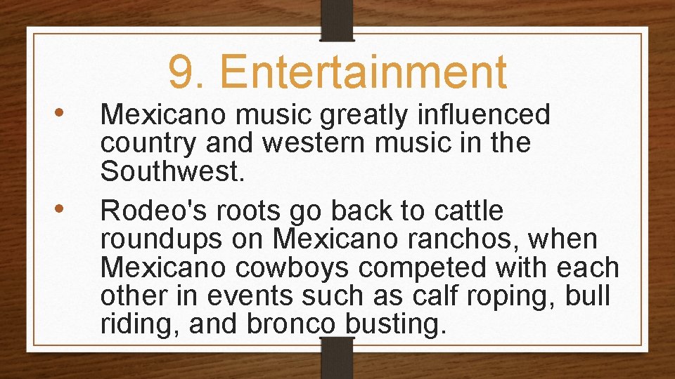  • • 9. Entertainment Mexicano music greatly influenced country and western music in