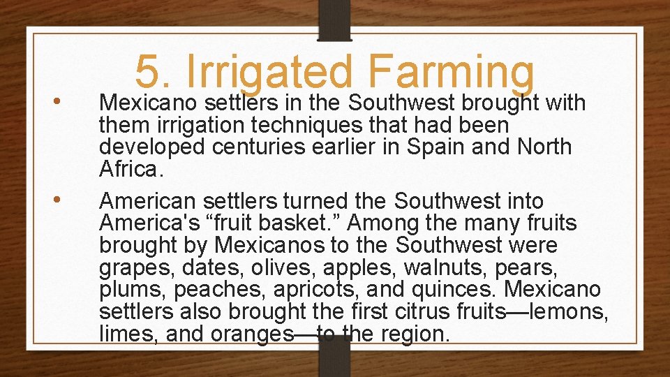  • • 5. Irrigated Farming Mexicano settlers in the Southwest brought with them