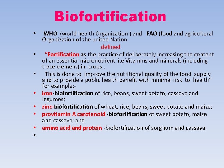 Biofortification • • WHO (world health Organization ) and FAO (food and agricultural Organization