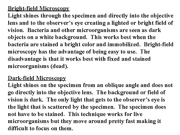 Bright-field Microscopy Light shines through the specimen and directly into the objective lens and