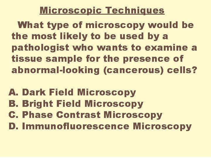 Microscopic Techniques What type of microscopy would be the most likely to be used