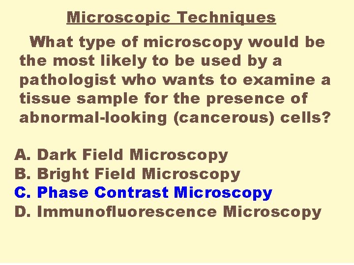 Microscopic Techniques What type of microscopy would be the most likely to be used
