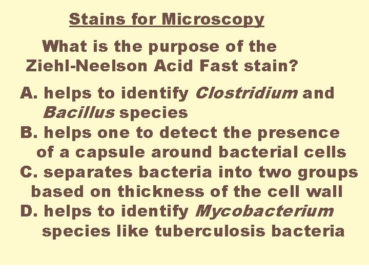 Stains for Microscopy What is the purpose of the Ziehl-Neelson Acid Fast stain? A.
