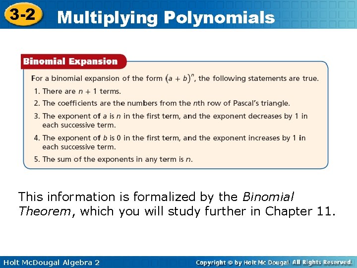 3 -2 Multiplying Polynomials This information is formalized by the Binomial Theorem, which you