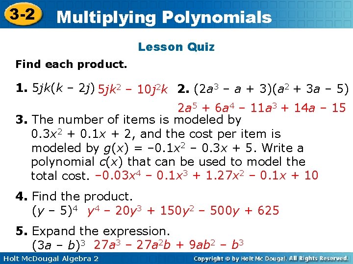 3 -2 Multiplying Polynomials Lesson Quiz Find each product. 1. 5 jk(k – 2