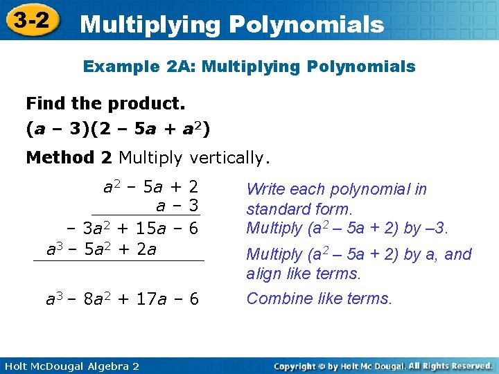 3 -2 Multiplying Polynomials Example 2 A: Multiplying Polynomials Find the product. (a –