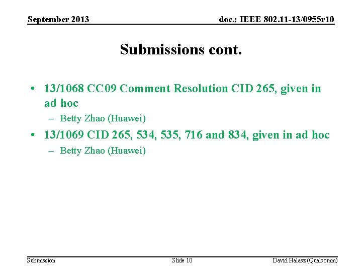 September 2013 doc. : IEEE 802. 11 -13/0955 r 10 Submissions cont. • 13/1068