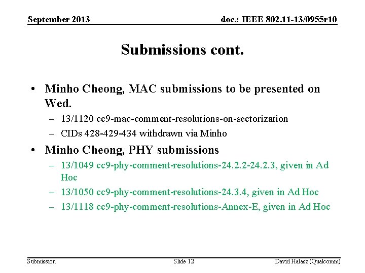 September 2013 doc. : IEEE 802. 11 -13/0955 r 10 Submissions cont. • Minho