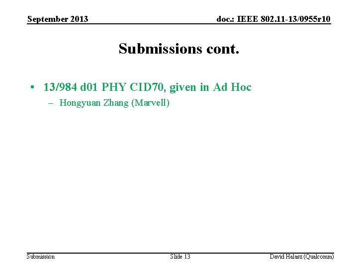 September 2013 doc. : IEEE 802. 11 -13/0955 r 10 Submissions cont. • 13/984