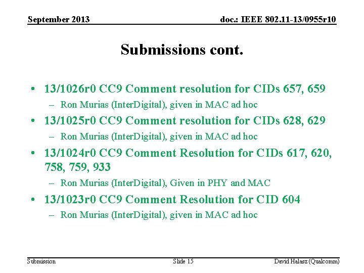 September 2013 doc. : IEEE 802. 11 -13/0955 r 10 Submissions cont. • 13/1026