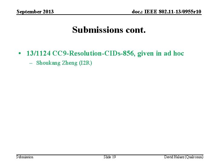September 2013 doc. : IEEE 802. 11 -13/0955 r 10 Submissions cont. • 13/1124