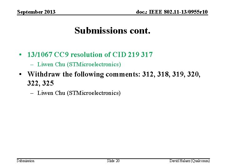 September 2013 doc. : IEEE 802. 11 -13/0955 r 10 Submissions cont. • 13/1067