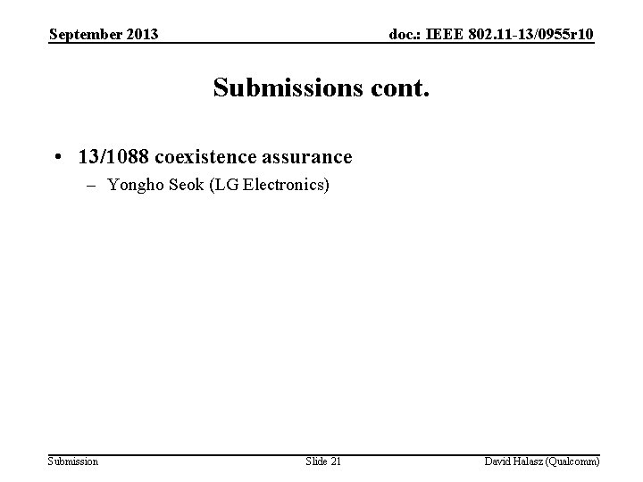 September 2013 doc. : IEEE 802. 11 -13/0955 r 10 Submissions cont. • 13/1088