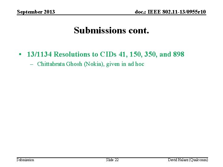 September 2013 doc. : IEEE 802. 11 -13/0955 r 10 Submissions cont. • 13/1134