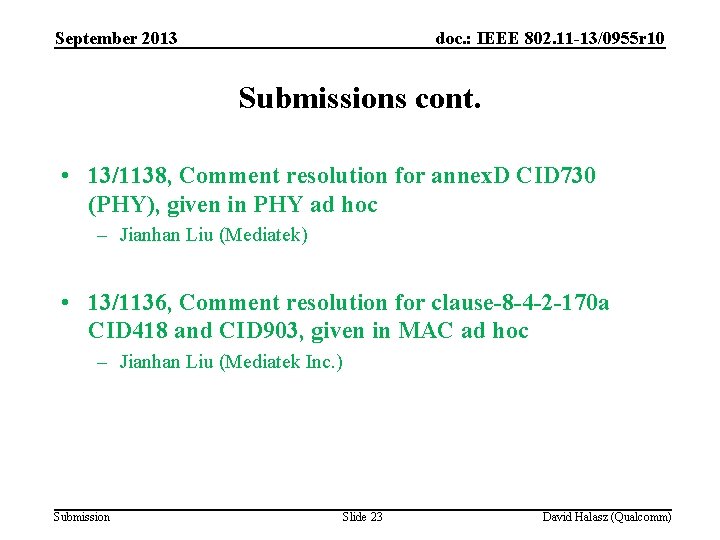 September 2013 doc. : IEEE 802. 11 -13/0955 r 10 Submissions cont. • 13/1138,