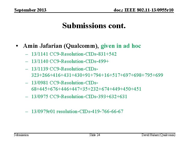 September 2013 doc. : IEEE 802. 11 -13/0955 r 10 Submissions cont. • Amin