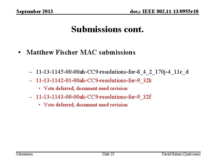 September 2013 doc. : IEEE 802. 11 -13/0955 r 10 Submissions cont. • Matthew
