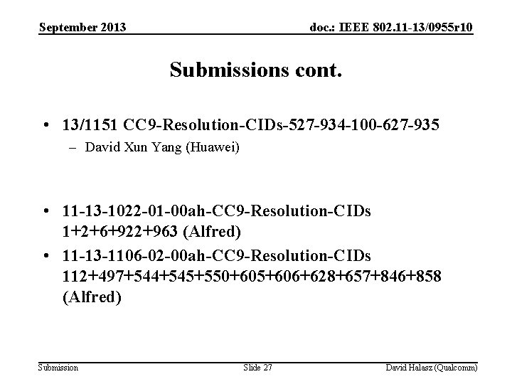 September 2013 doc. : IEEE 802. 11 -13/0955 r 10 Submissions cont. • 13/1151