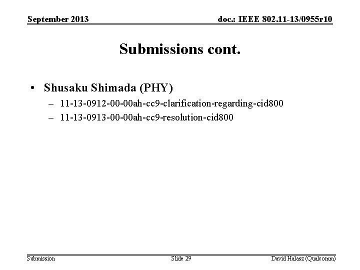 September 2013 doc. : IEEE 802. 11 -13/0955 r 10 Submissions cont. • Shusaku