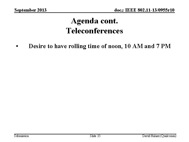 September 2013 doc. : IEEE 802. 11 -13/0955 r 10 Agenda cont. Teleconferences •