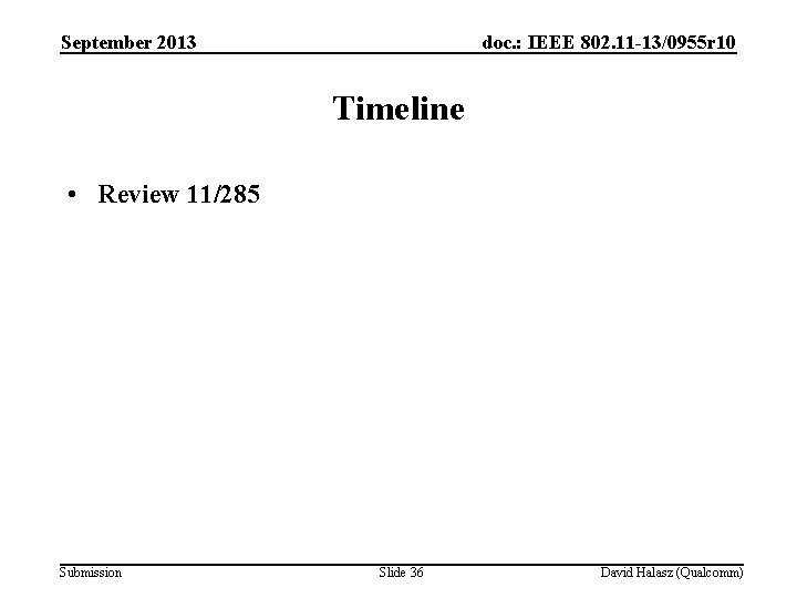 September 2013 doc. : IEEE 802. 11 -13/0955 r 10 Timeline • Review 11/285
