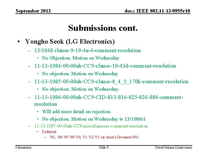 September 2013 doc. : IEEE 802. 11 -13/0955 r 10 Submissions cont. • Yongho