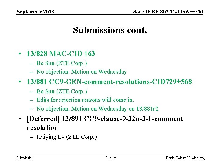 September 2013 doc. : IEEE 802. 11 -13/0955 r 10 Submissions cont. • 13/828