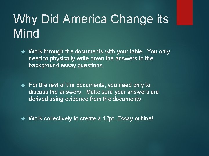 Why Did America Change its Mind Work through the documents with your table. You