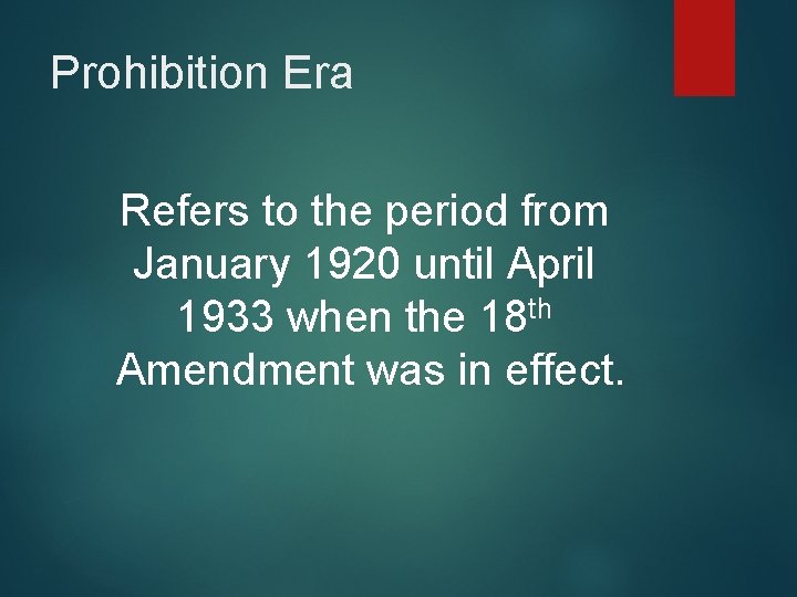 Prohibition Era Refers to the period from January 1920 until April 1933 when the