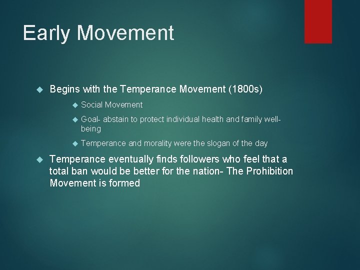 Early Movement Begins with the Temperance Movement (1800 s) Social Movement Goal- abstain to