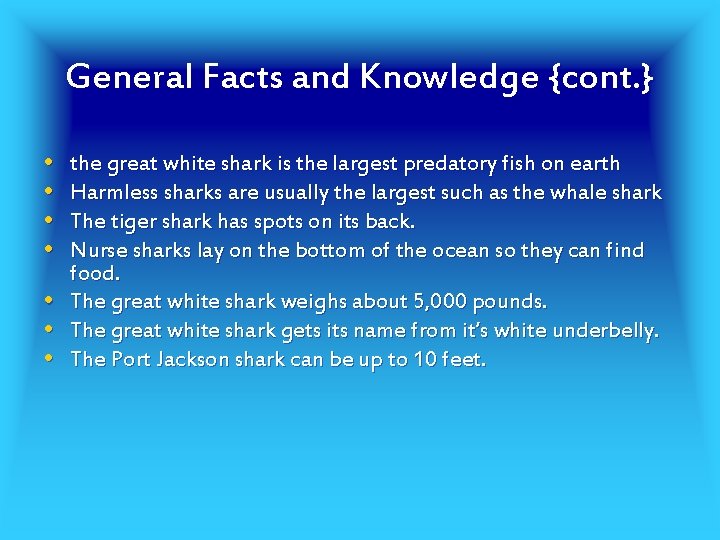 General Facts and Knowledge {cont. } • • the great white shark is the